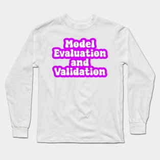 Model Evaluation and Validation Long Sleeve T-Shirt